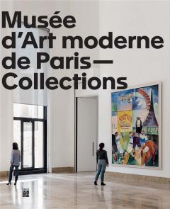 Musées d'Art moderne de Paris. Collections - Hergott Fabrice - Dressen Anne