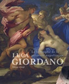 Luca Giordano. Le triomphe de la peinture napolitaine - Causa Stefano - Hidalgo Anne - Ubeda de los Cobos
