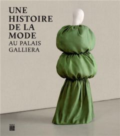 Une histoire de la mode au Palais Galliera - Bertrand Julie - Vila Marie-Christine