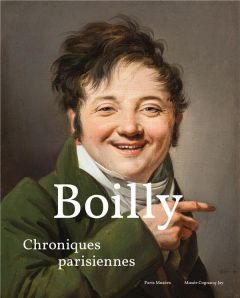 Louis-Léopold Boilly. Chroniques parisiennes - Lemoine Annick - Hidalgo Anne