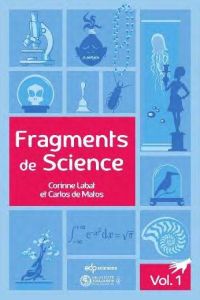 Fragments de science. Volume 1 - Labat Corinne. De Matos Carlos