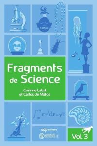 Fragments de science. Volume 3 - Labat Corinne. De Matos Carlos