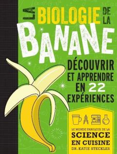 La biologie de la banane - Steckles Katie