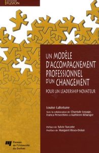 Un modèle d'accompagnement professionnel d'un changement / Pour un leadership novateur - Bélanger Kathleen- Collectif  - Lafortune Louise-