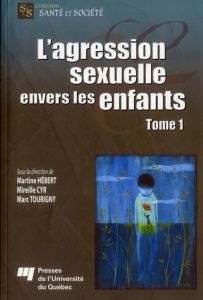 L'agression sexuelle envers les enfants/1/ / Tome 1 - Collectif  - Hebert Martine- Cyr Mireille- Tourign