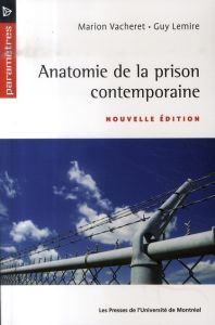 Anatomie de la prison contemporaine. 2e édition - Vacheret Marion - Lemire Guy