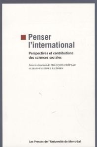 Penser l'international. Perspectives et contributions des sciences sociales - Crépeau François - Thérien Jean-Philippe - Fortman