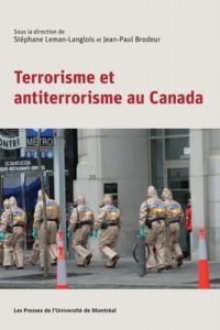 Terrorisme et anti-terrorisme au Canada. 0000 - Brodeur Jean-Paul - Leman-Langlois Stéphane