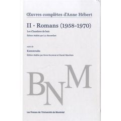 Oeuvres complètes. Volume 2, Romans (1958-1970) Les Chambres de bois suivi de Kamouraska - Hébert Anne - Bonenfant Luc - Ancrenat Anne - Marc