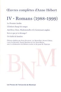 Oeuvres complètes. Volume IV, Romans (1988-1999) Le Premier Jardin %3B L'Enfant chargé de songes %3B Aur - Hébert Anne - Ancrenat Anne - Bonenfant Luc - Gibe