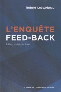 L'enquête feed-back. 2e édition revue et corrigée - Lescarbeau Robert