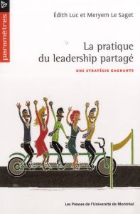 La pratique du leadership partagé. Une stratégie gagnante - Luc Edith - Le Saget Meryem
