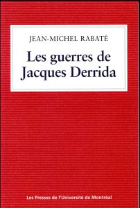 Les guerres de Jacques Derrida - Rabaté Jean-Michel