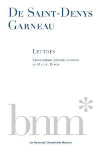 De St-Denys Garneau : lettres - Biron Michel