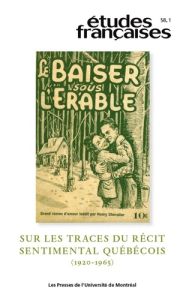 Etudes françaises Volume 58, N° 1 : Sur les traces du récit sentimental québecois (1920-1965) - Luneau Marie-Pier - Warren Jean-Philippe