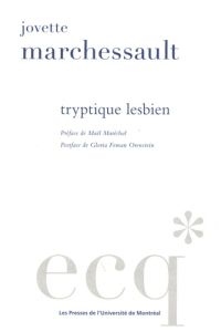 Tryptique lesbien - Marchessault Jovette - Maréchal Maël - Orenstein G