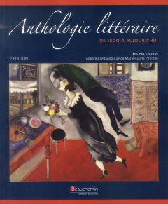 Anthologie littéraire. De 1800 à aujourd'hui, 3e édition - Laurin Michel - Philippe Marie-Hélène