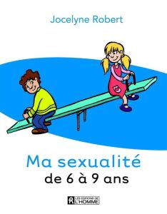 Ma sexualité de 6 à 9 ans - Robert Jocelyne - Vallée Jean-Nicolas - Badeau Den