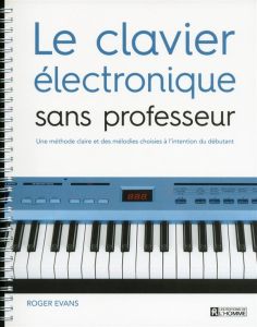 Le clavier électronique sans professeur - Evans Roger - Sinclair Céline - Bergeron Alain