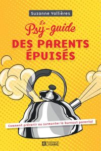 Le psy-guide des parents épuises - Vallières Suzanne