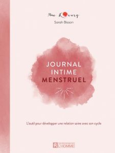 Journal intime menstruel. L'outil pour développer une relation saine avec son cycle - L'OVARY