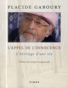 L'APPEL DE L'INNOCENCE L'HERITAGE D'UNE VIE - Gaboury Placide - Languirand Jacques
