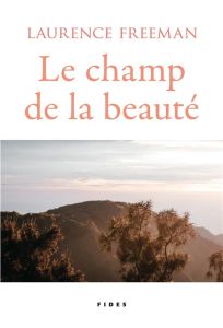 LE CHAMP DE LA BEAUTE - Freeman Laurence - Michaud Marie-Andrée