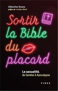 Sortir la Bible du placard. La sexualité, de la Genèse à l'Apocalypse - Doane Sébastien - Allard Caroline