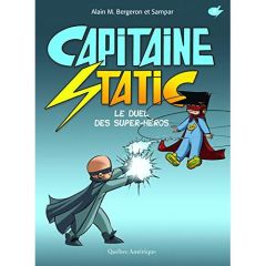 Capitaine Static Le duel des super-héros T8 - Bergeron Alain M.