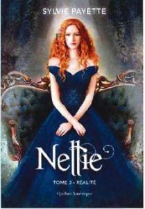 Nellie Tome 3 : Réalité - Payette Sylvie