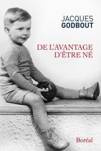 De l'avantage d'être né - Godbout Jacques