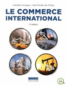 Le commerce international. 3e édition - Limoges Isabelle - Miville-de Chêne Karl