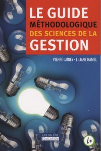 Le guide méthodologique des sciences de la gestion - Lainey Pierre - Hamel Liliane