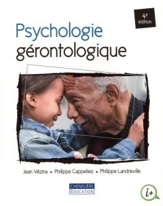 Psychologie gérontologique - Vézina Jean - Cappeliez Philippe - Landreville Phi