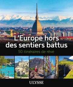 L'Europe hors des sentiers battus. 50 itinéraires de rêve - Citrinot Luc - Gaboury Louise - Gilbert Annie - Ri