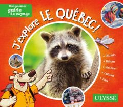 J'explore le Québec ! 4e édition - Ouin Christine - Biet Pascal - Pratte Louise - Bro