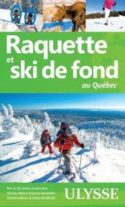 Raquette et ski de fond au Québec - Séguin Yves
