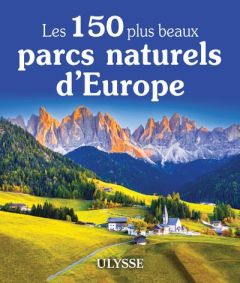 Les 150 plus beaux parcs naturels d'Europe - Morneau Claude