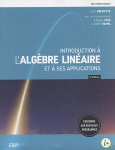 Introduction à l'algèbre linéaire et à ses applications. Manuel + Version numérique 12 mois - Amyotte Luc - Hamel Josée