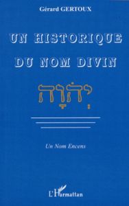 Un historique du nom divin / Un Nom Encens - Gertoux Gérard