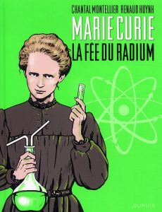 Marie Curie. La fée du radium - Montellier Chantal - Huynh Renaud