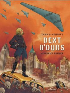Dent d'ours Tome 4 : Amerika Bomber - YANN/HENRIET