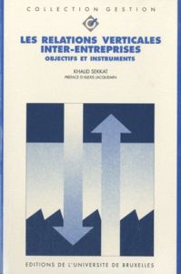 Les relations verticales inter-entreprises. Objectifs et instruments - Sekkat Khalid