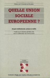 Quelle union sociale européenne ?. Acquis institutionnel, acteurs et défis - Telo Mario