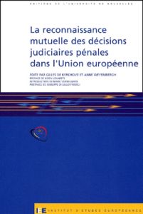 La reconnaissance mutuelle des décisions judiciaires pénales dans l'Union européenne : Mutual recogn - DE KERCHOVE G