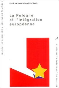 La Pologne et l'intégration européenne - De Waele Jean-Michel