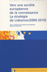 Vers une société européenne de la connaissance. La stratégie de Lisbonne (2000-2010) - Rodriguez Maria-João - Telo Mario
