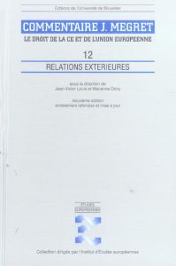 Le droit de la CE et de l'Union européenne. Relations extérieures, 2e édition revue et augmentée - Louis Jean-Victor - Dony Marianne