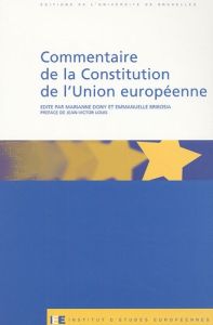Commentaire de la Constitution de l'Union européene - Dony Marianne - Bribosia Emmanuelle