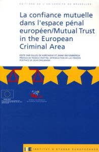 La confiance mutuelle dans l'espace pénal européen. Mutual Trust in the European CriminalArea - Kerchove Gilles de - Weyembergh Anne - Frattini Fr